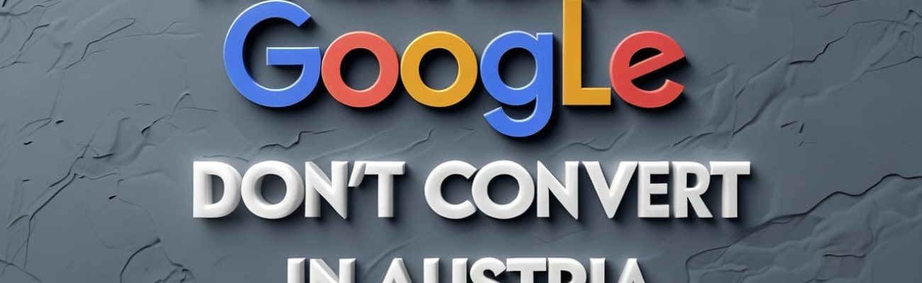 the-real-reason-your-google-ads-dont-convert-in-austria