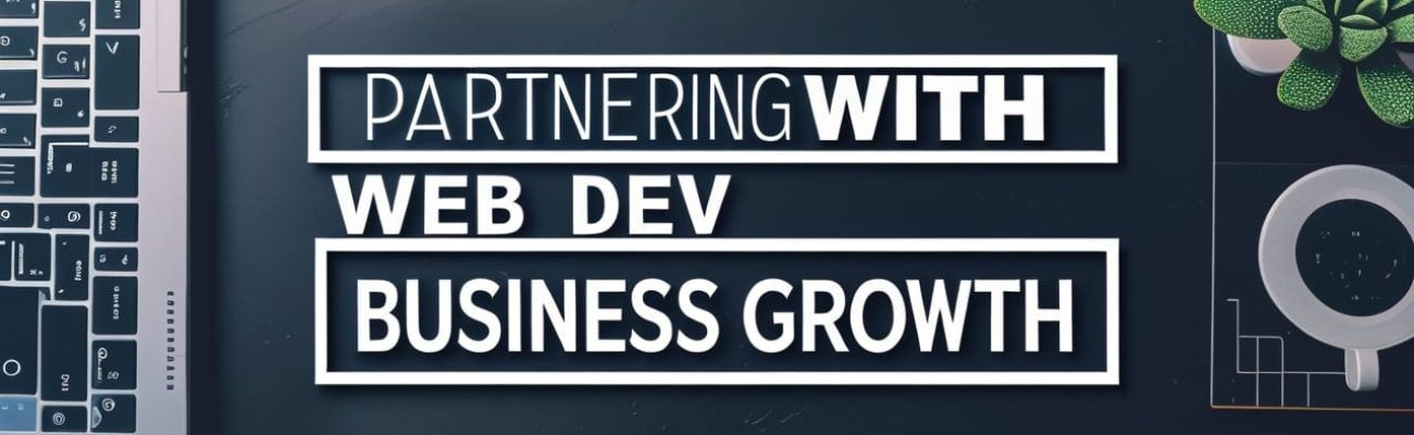 partnering-with-a-web-dev-company-benefits-for-business-growth